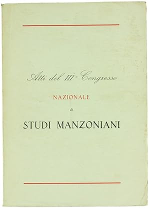 ATTI DEL III° CONGRESSO NAZIONALE DI STUDI MANZONIANI (Lecco, 8-11 settembre 1957).: