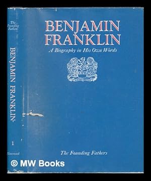 Imagen del vendedor de Benjamin Franklin; a Biography in His Own Words. Edited by Thomas Fleming. with an Introd. by Whitfield J. Bell, Jr. Joan Paterson Kerr, Picture Editor. Vol. 1 a la venta por MW Books Ltd.