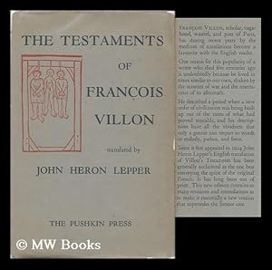 Seller image for The Testaments of Francois Villon, Translated by John Heron Lepper for sale by MW Books Ltd.