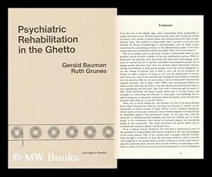Seller image for Psychiatric Rehabilitation in the Ghetto; an Educational Approach [By] Gerald Bauman [And] Ruth Grunes for sale by MW Books Ltd.