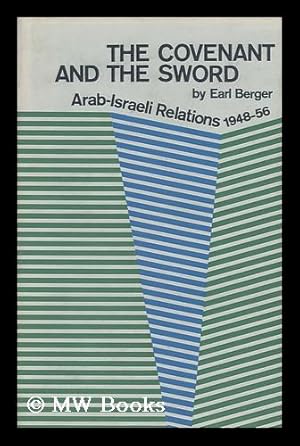 Seller image for The Covenant and the Sword : Arab-Israeli Relations, 1948-56 / Earl Berger for sale by MW Books Ltd.