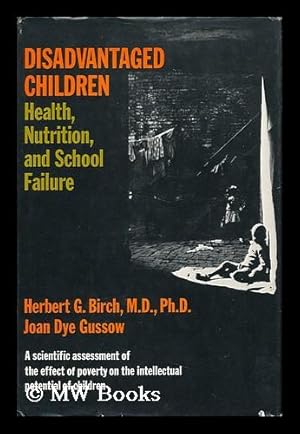 Seller image for Disadvantaged Children; Health, Nutrition & School Failure [By] Herbert G. Birch and Joan Dye Gussow for sale by MW Books Ltd.