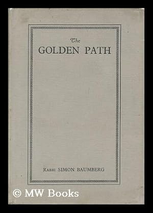 Seller image for The Golden Path Illumination the Various Stages of Human Progress through Life, by Rabbi Simon Baumberg for sale by MW Books