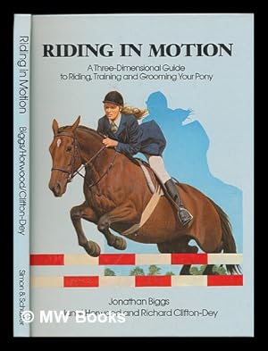 Seller image for Riding in Motion : a Three-Dimensional Guide to Riding, Training and Grooming Your Pony for sale by MW Books