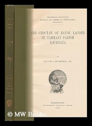 Bulletin. Ethnology. BUSHNELL] THE CHOCTAW OF BAYOU LACOMB