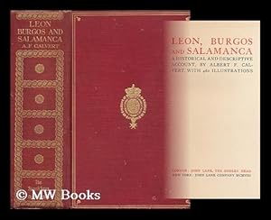 Seller image for Leon, Burgos and Salamanca : a Historical and Descriptive Account / by Albert F. Calvert, with 462 Illus for sale by MW Books Ltd.