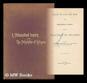 Seller image for Essays on God and Man, or a Philosophical Inquiry Into the Principles of Religion. by the Rev. Henry Truro Bray . for sale by MW Books