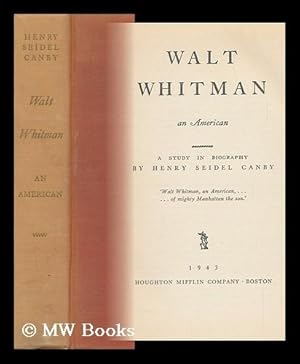 Bild des Verkufers fr Walt Whitman, an American; a Study in Biography, by Henry Seidel Canby . zum Verkauf von MW Books