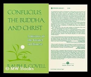 Seller image for Confucius, the Buddha, and Christ : a History of the Gospel in Chinese / Ralph R. Covell for sale by MW Books Ltd.