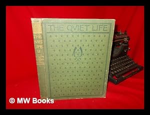 Seller image for The Quiet Life"; Certain Verses by Various Hands: the Motive Set Forth in a Prologue & Epilogue by Austin Dobson; the Whole Adorned with Numerous Drawings by Edwin A. Abbey & Alfred Parsons for sale by MW Books Ltd.