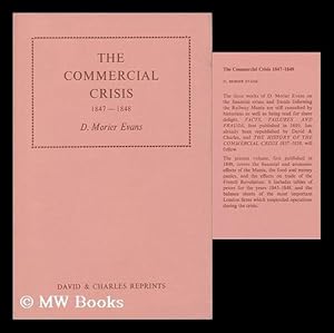 Image du vendeur pour The Commercial Crisis 1847-1848; Being Facts and Figures Illustrative of the Events of That Important Period Considered in Relation to the Three Epochs of the Railway Mania, the Food and Money Panic & the French Revolution mis en vente par MW Books Ltd.