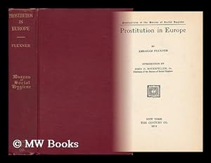 Immagine del venditore per Prostitution in Europe, by Abraham Flexner; Introduction by John D. Rockefeller, Jr. . venduto da MW Books Ltd.