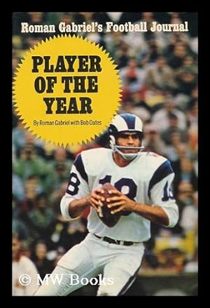 Seller image for Player of the Year: Roman Gabriel's Football Journal, by Roman Gabriel, with Bob Oates for sale by MW Books Ltd.
