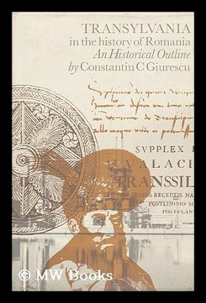 Seller image for Transylvania in the History of Romania: an Historical Outline, by Constantin C. Giurescu. [Translated from the Romanian] for sale by MW Books