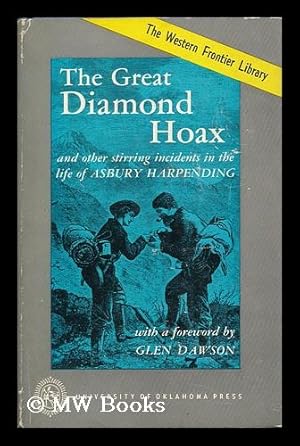 Immagine del venditore per The Great Diamond Hoax and Other Stirring Incidents in the Life of Asbury Harpending. Edited by James H. Wilkins, with a Foreword by Glen Dawson venduto da MW Books Ltd.