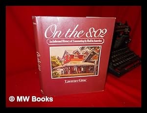 Seller image for On the 8: 02 : an Informal History of Commuting by Rail in America / Lawrence Grow for sale by MW Books