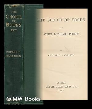 Seller image for The Choice of Books and Other Literary Pieces / by Frederic Harrison for sale by MW Books