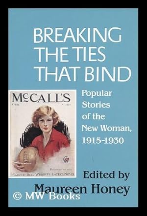 Seller image for Breaking the Ties That Bind : Popular Stories of the New Woman, 1915-1930 / Edited by Maureen Honey for sale by MW Books Ltd.