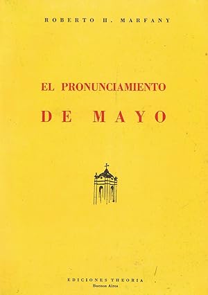 Imagen del vendedor de EL PRONUNCIAMIENTO DE MAYO. (La revolucin de Mayo 1810 en Buenos Aires). a la venta por Librera Torren de Rueda