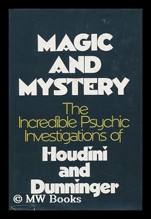 Immagine del venditore per Magic and Mystery. the Incredible Psychic Investigations of Harry Houdini and Joseph Dunninger venduto da MW Books Ltd.