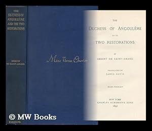 Image du vendeur pour The Duchess of Angoulme and the Two Restorations, by Imbert De Saint-Amand; Tr. by James Davis mis en vente par MW Books Ltd.