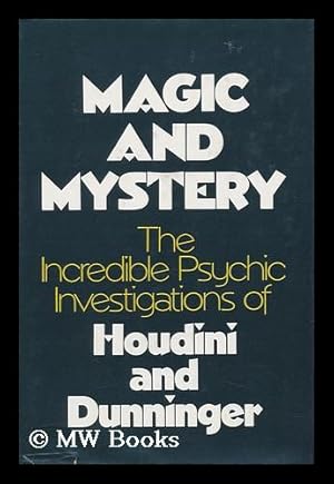 Immagine del venditore per Magic and Mystery. the Incredible Psychic Investigations of Harry Houdini and Joseph Dunninger venduto da MW Books