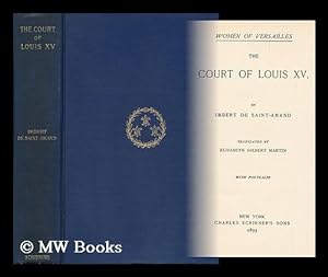 Image du vendeur pour The Court of Louis XV. by Imbert De Saint-Amand. Tr. by Elizabeth Gilbert Martin mis en vente par MW Books