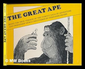 Seller image for The Great Ape : Being the True Version of the Famous Saga of Adventure and Friendship Newly Discovered / by Fernando Krahn for sale by MW Books