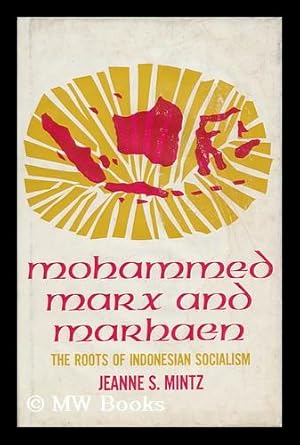 Seller image for Mohammed, Marx, and Marhaen; the Roots of Indonesian Socialism [By] Jeanne S. Mintz for sale by MW Books Ltd.