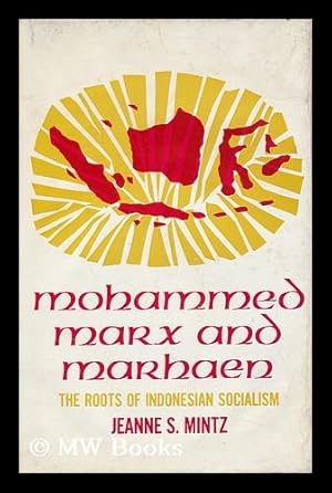 Seller image for Mohammed, Marx, and Marhaen; the Roots of Indonesian Socialism [By] Jeanne S. Mintz for sale by MW Books Ltd.