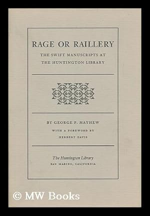 Seller image for Rage or Raillery : the Swift Manuscripts At the Huntington Library / by George P. Mayhew. with a Foreword by Herbert Davis for sale by MW Books