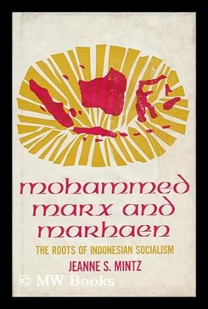 Seller image for Mohammed, Marx, and Marhaen; the Roots of Indonesian Socialism [By] Jeanne S. Mintz for sale by MW Books