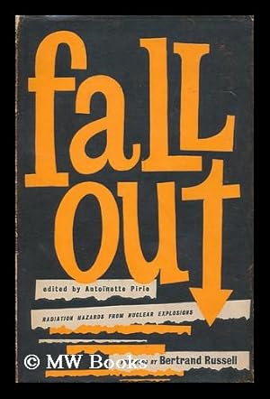 Seller image for Fall out : Radiation Hazards from Nuclear Explosions / Foreword by Bertrand Russell. General Editor, A. Pirie; with the Collaboration of J. H. Humphrey and Others for sale by MW Books Ltd.