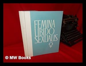 Seller image for Femina Libido Sexualis, Compendiun of the Psychology, Anthropology and Anatomy of the Sexual Characteristics of the Woman for sale by MW Books Ltd.