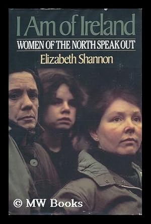 Seller image for I Am of Ireland : Women of the North Speak out / Elizabeth Shannon for sale by MW Books Ltd.