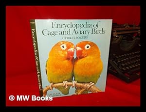 Seller image for Encyclopedia of Cage and Aviary Birds / Cyril H. Rogers ; American Advisory Editor, Val Clear ; Bird Photography by Harry V. Lacey for sale by MW Books