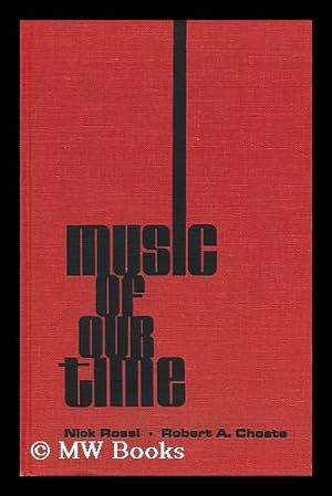 Imagen del vendedor de Music of Our Time; an Anthology of Works of Selected Contemporary Composers of the 20th Century, by Nick Rossi and Robert A. Choate a la venta por MW Books
