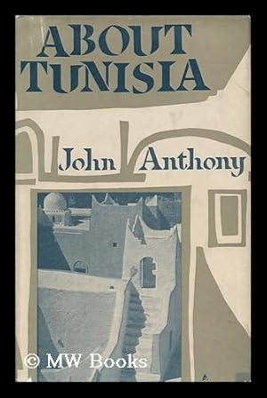 Seller image for About Tunisia, by John Anthony [Pseud. ] for sale by MW Books