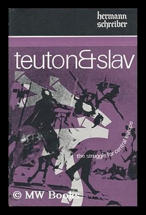 Seller image for Teuton and Slav : the Struggle for Central Europe / Translated from the German by James Cleugh for sale by MW Books