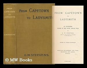 Seller image for From Capetown to Ladysmith; an Unfinished Record of the South African War. [By] G. W. Steevens, Ed. by Vernon Blackburn for sale by MW Books Ltd.