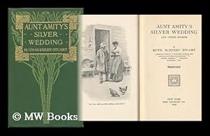 Seller image for Aunt Amity's Silver Wedding, and Other Stories, by Ruth McEnery Stuart . for sale by MW Books Ltd.