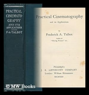 Imagen del vendedor de Practical Cinematography and its Applications, by Frederick A. Talbot a la venta por MW Books Ltd.