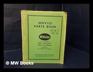 Seller image for Service Parts Book. White Six Cylinder Bus Chassis, Model 54A Airstream with 580 Engine. 5AG Engine W/ Air Brakes for sale by MW Books Ltd.