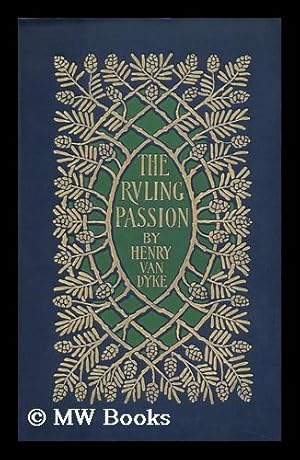 Seller image for The Ruling Passion; Tales of Nature and Human Nature, by Henry Van Dyke; with Illustrations by W. Appleton Clark for sale by MW Books Ltd.