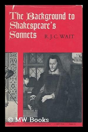 Seller image for The Background to Shakespeare's Sonnets, by R. J. C. Wait for sale by MW Books Ltd.