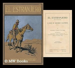 Immagine del venditore per El Estranjero (The Stranger) ; a Story of Southern California, by Russell Judson Waters . . . Illustrated by Will E. Chapin venduto da MW Books Ltd.