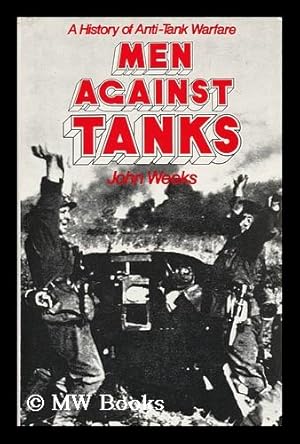 Seller image for Men Against Tanks : a History of Anti-Tank Warfare for sale by MW Books Ltd.