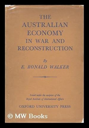 Image du vendeur pour The Australian Economy in War and Reconstruction. Issued under the Auspices of the Royal Institute of International Affairs mis en vente par MW Books