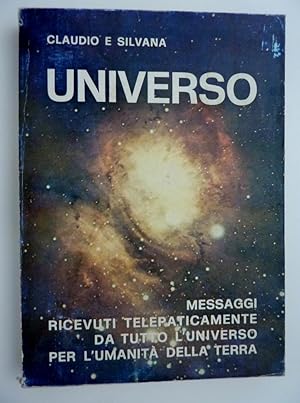 "UNIVERSO Messaggi ricevuti telepaticamente da tutto l'universo per l'umanità della terra"