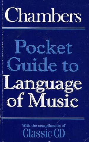 Seller image for CHAMBERS POCKET GUIDE TO LANGUAGE OF MUSIC for sale by Grandmahawk's Eyrie